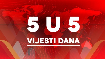 Vijesti dana - 5 u 5 Vijesti dana - 5 u 5