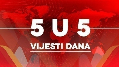 Vijesti dana - 5 u 5 Vijesti dana - 5 u 5